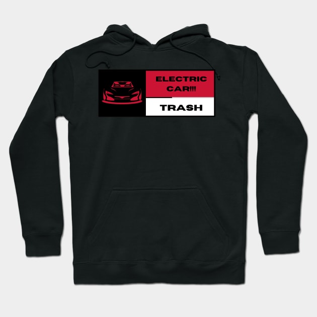 Electric car Trash!!! Hoodie by LynxMotorStore